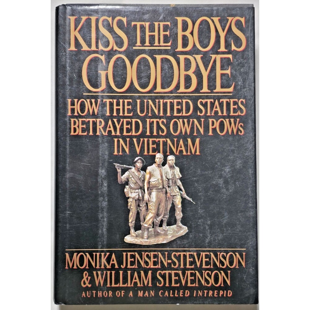 1990 Kiss The Boys Goodbye How The US Betrayed Its Own POWS In VIetnam War